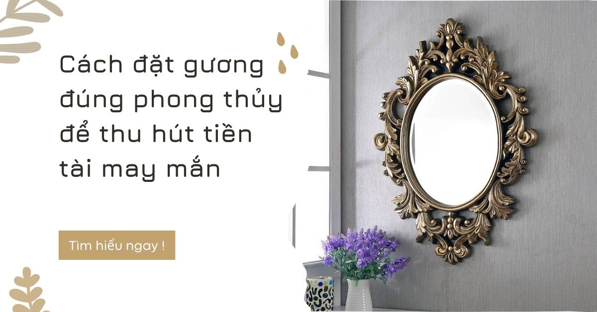 Cách đặt gương đúng phong thủy để thu hút tiền tài may mắn