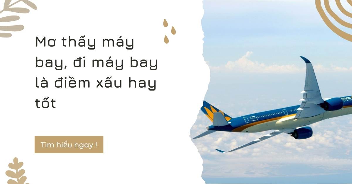 Mơ thấy máy bay là điềm lành hay điềm xấu đánh con số gì