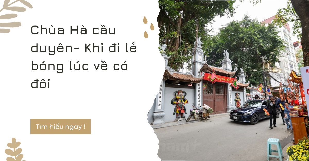 Kinh nghiệm đi chùa Hà cầu duyên- Khi đi lẻ bóng lúc về có đôi