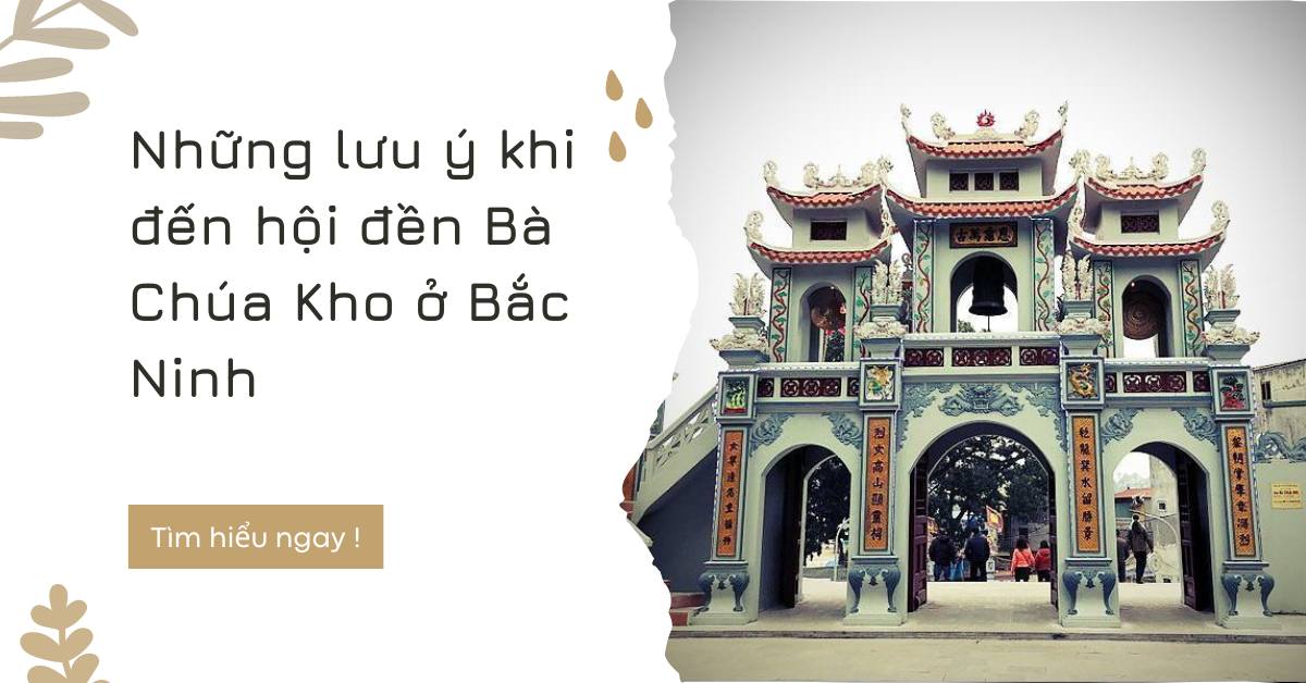 Những lưu ý khi đến hội đền Bà Chúa Kho Bắc Ninh