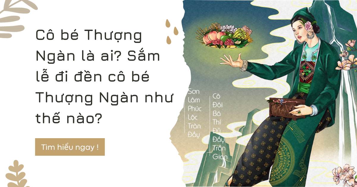 Cô bé Thượng Ngàn là ai? Sắm lễ đi đền cô bé Thượng Ngàn như thế nào?