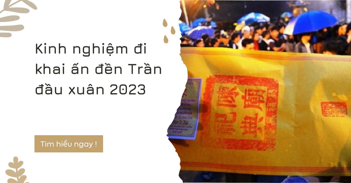 Kinh nghiệm đi khai ấn đền Trần đầu xuân 2023