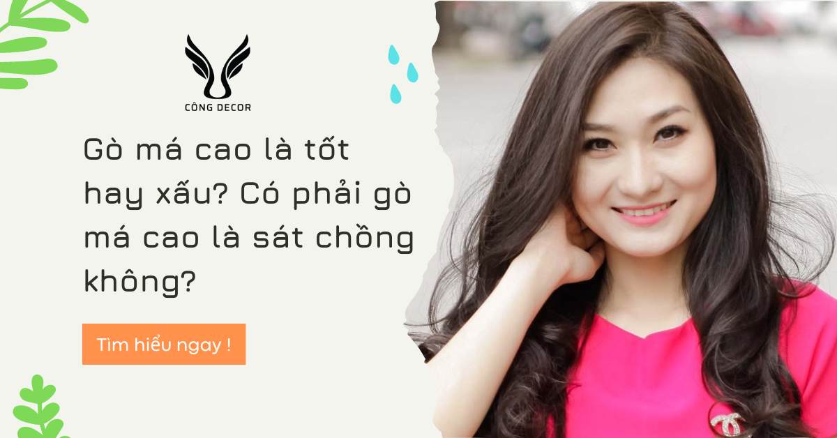 Gò má cao là tốt hay xấu? Có phải gò má cao là sát chồng không?