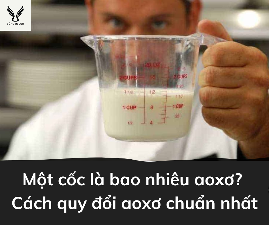 Một cốc là bao nhiêu aoxơ? hướng dẫn cách quy đổi aoxơ chuẩn 2023