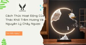Cách Thức Hoạt Động Của Thác Khói Trầm Hương Và Nguyên Lý Chảy Ngược